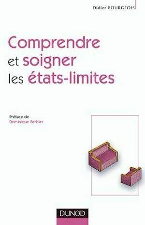 Comprendre et soigner les états-limites - Didier Bourgeois - Dunod