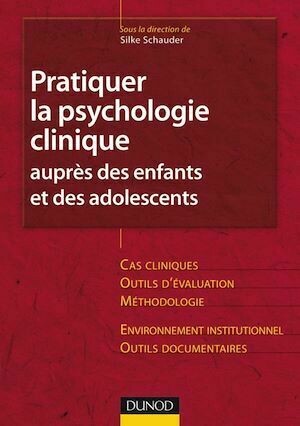 Pratiquer la psychologie clinique auprès des enfants et des adolescents - Silke Schauder - Dunod