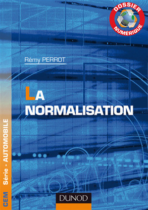 Dossier Numérique - La normalisation (secteur automobile) - Rémy Perrault - Dunod