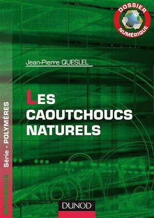 Dossier Numérique - Les caoutchoucs naturels - Jean-Pierre Queslel - Dunod