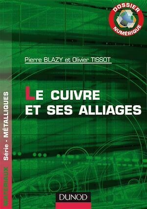 Dossier Numérique - Le cuivre et ses alliages - Pierre Blazy - Dunod