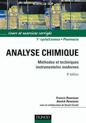 Analyse chimique - 6e éd. - Francis Rouessac, Annick Rouessac, Daniel Cruché - Dunod