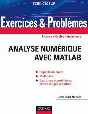 Exercices et problèmes d'Analyse numérique avec Matlab - Jean-Louis Merrien - Dunod