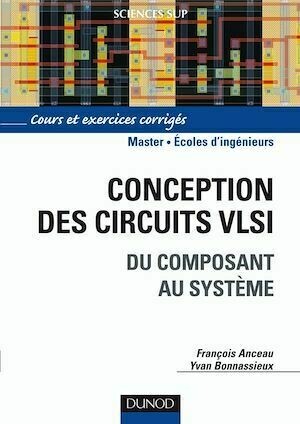 Conception des circuits VLSI - François Anceau, Yvan Bonnassieux - Dunod