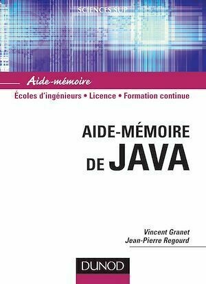 Aide-mémoire de Java - Vincent Granet, Jean-Pierre Regourd - Dunod