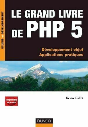 Le grand livre de PHP 5 - Kevin Gallot - Dunod