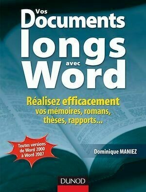 Vos documents longs avec Word - Dominique Maniez - Dunod