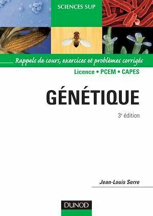 Génétique - 3<sup>e</sup> édition - Jean-Louis Serre - Dunod