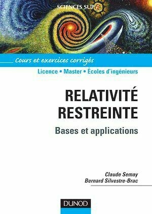 Relativité restreinte - Bases et applications - Bernard Silvestre-Brac, Claude Semay - Dunod