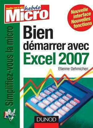 Bien démarrer avec Excel 2007 - Etienne Oehmichen - Dunod