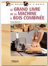Le grand livre de la machine à bois combinée - Yves Benoit - Eyrolles