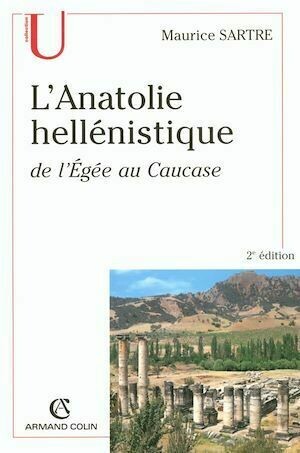 L'Anatolie hellénistique - Maurice Sartre - Armand Colin