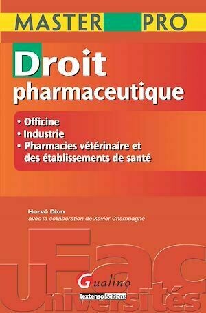 Master Pro. Droit pharmaceutique - Hervé Dion, Xavier Champagne - Gualino Editeur