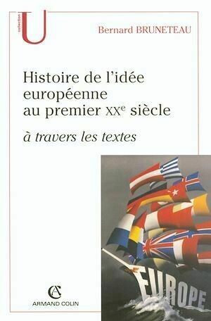 Histoire de l'idée européenne au premier XXe siècle à travers les textes - Bernard Bruneteau - Armand Colin