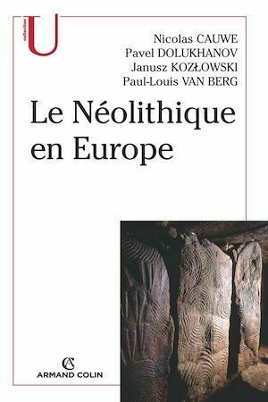 Le Néolithique en Europe - Paul-Louis Van Berg, Pavel Kozlowzki, Pavel Dolukhanov, Nicolas Cauwe - Armand Colin