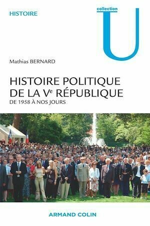 Histoire politique de la Ve République - Mathias Bernard - Armand Colin