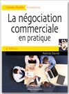 La négociation commerciale en pratique - Patrick David - Éditions d'Organisation