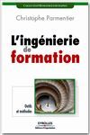 L'ingénierie de formation - Christophe Parmentier - Éditions d'Organisation