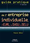 Guide pratique de l'entreprise individuelle, l'EURL, la SASU, la SELU - Pascal Dénos - Éditions d'Organisation