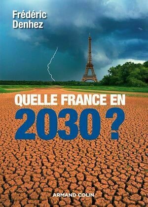 Quelle France en 2030 ? - Frédéric Denhez - Armand Colin