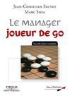 Le manager joueur de go - Jean-Christian Fauvet, Marc Smia - Éditions d'Organisation