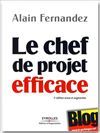 Le chef de projet efficace, 3<sup>e</sup> édition - Alain Fernandez - Éditions d'Organisation