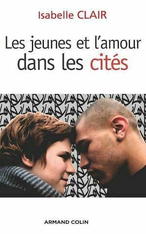 Les jeunes et l'amour dans les cités - Isabelle Clair - Armand Colin