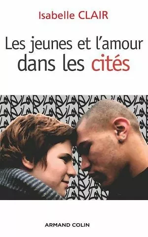 Les jeunes et l'amour dans les cités - Isabelle Clair - Armand Colin