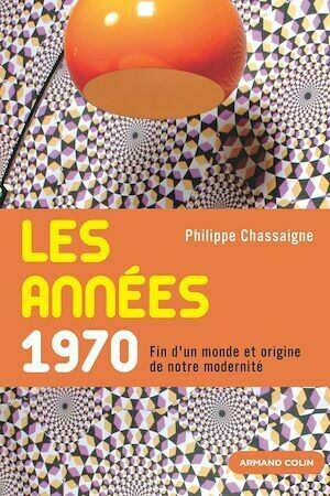 Les années 1970 - Philippe Chassaigne - Armand Colin