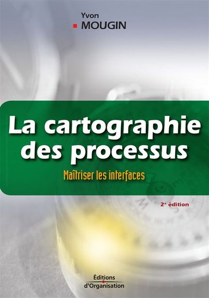 La cartographie des processus - Yvon Mougin - Éditions d'Organisation
