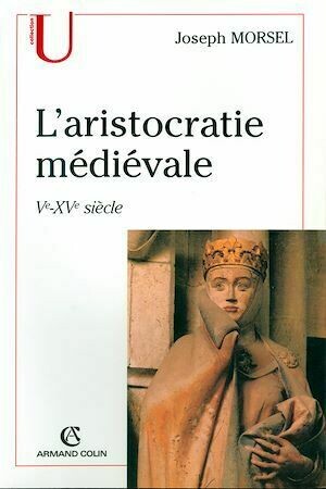 L'aristocratie médiévale - Joseph Morsel - Armand Colin