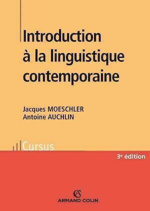 Introduction à la linguistique contemporaine - Antoine Auchlin, Jacques Moeschler - Armand Colin