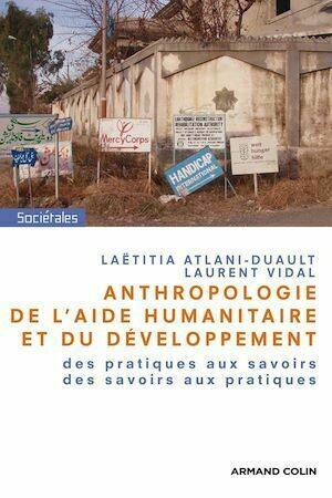Anthropologie de l'aide humanitaire et du développement - Laurent Vidal, Laëtitia Atlani-Duault - Armand Colin