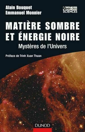 Matière sombre et énergie noire - 2e éd. - Alain Bouquet, Emmanuel Monnier - Dunod
