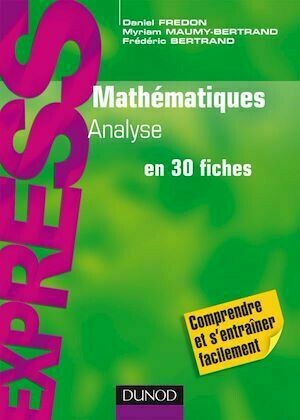 Mathématiques L1/L2 : Analyse - Daniel Fredon, Myriam Maumy-Bertrand, Frédéric Bertrand - Dunod