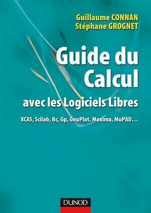 Guide du calcul avec les logiciels libres - Guillaume Connan, Stéphane Grognet - Dunod