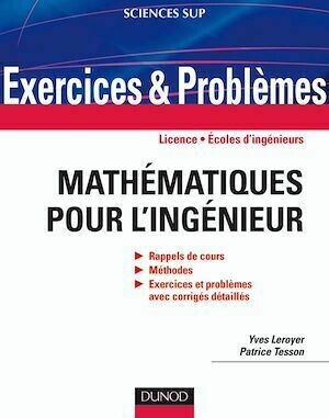Exercices et problèmes de mathématiques pour l'ingénieur - Yves Leroyer, Patrice Tesson - Dunod