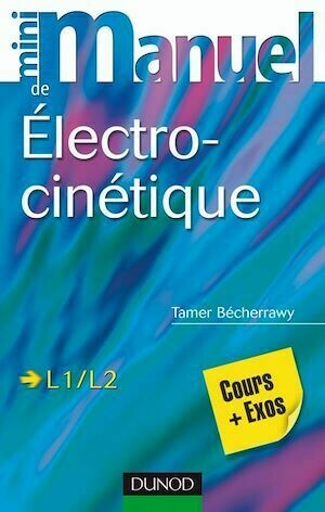 Mini Manuel d'Électrocinétique - Tamer Becherrawy - Dunod
