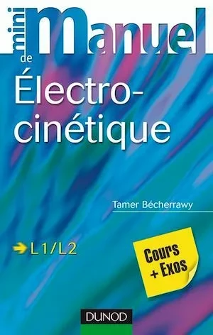 Mini Manuel d'Électrocinétique - Tamer Bécherrawy - Dunod