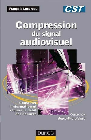 Compression du signal audiovisuel - François Luxereau, CST CST - Dunod