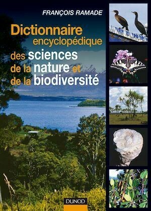Dictionnaire encyclopédique des sciences de la nature et de la biodiversité - François RAMADE - Dunod