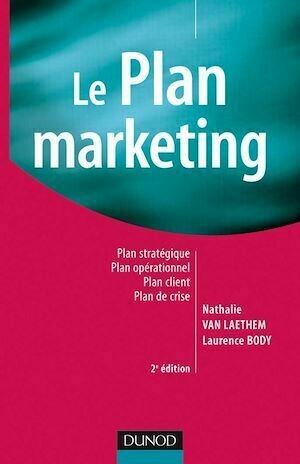 Le plan marketing - 2ème édition - Nathalie Van Laethem, Laurence Body - Dunod