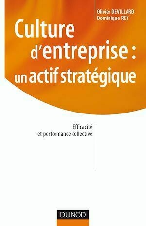 Culture d'entreprise : un actif stratégique - Olivier Devillard, Dominique Rey - Dunod