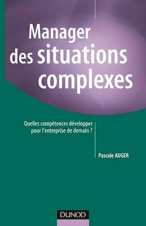 Manager des situations complexes - Pascale Auger - Dunod