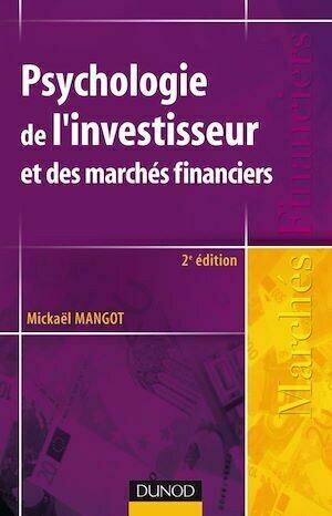 Psychologie de l'investisseur et des marchés financiers - 2ème édition - Mickaël Mangot - Dunod
