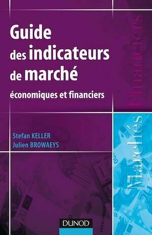Guide des indicateurs de marché - Stefan Keller, Julien Browaeys - Dunod