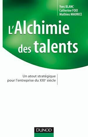 L'alchimie des talents - Yves Blanc, Catherine Foix, Mathieu Maurice - Dunod