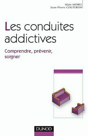 Les conduites addictives - Alain Morel, Jean-Pierre Couteron - Dunod