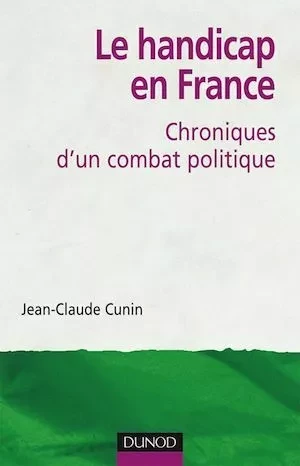 Le handicap en France - Jean-Claude Cunin - Dunod