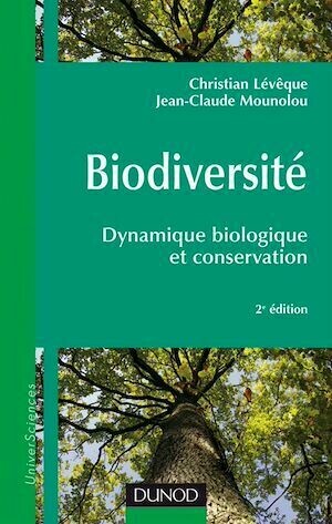 Biodiversité - 2e éd. - Christian Lévêque, Jean-Claude Mounolou - Dunod